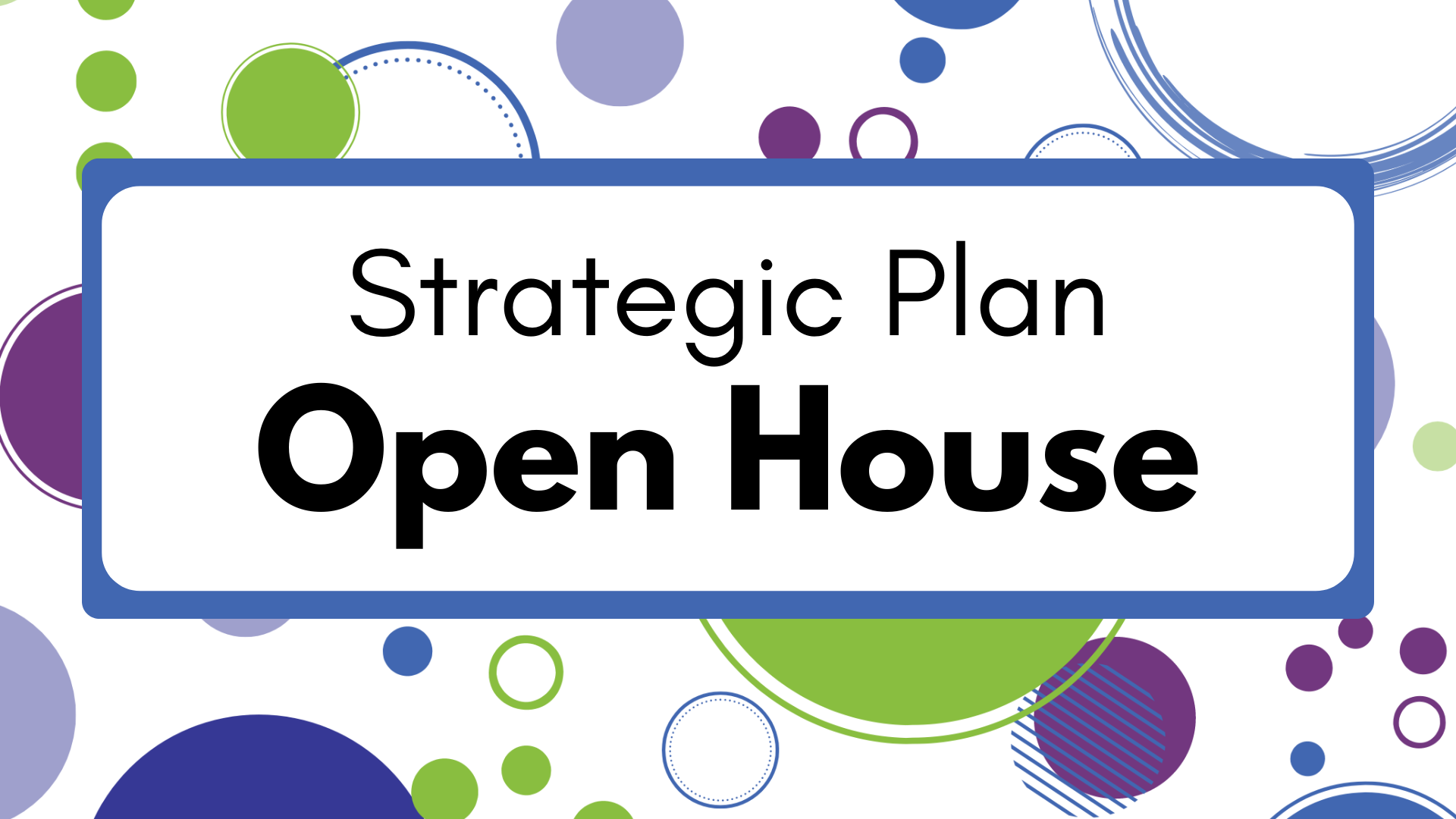 Strategic Plan Open House